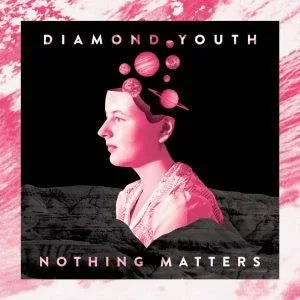 Diamond Youth - Nothing Matters (LP) - Joco Records