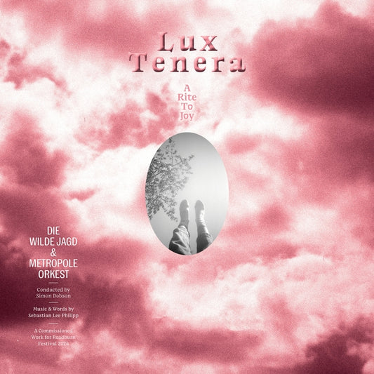 Die Wilde Jagd & Metropole Orkest - Lux Tenera: A Rite To Joy