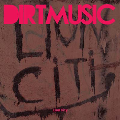 Dirtmusic - Lion City (LP) - Joco Records
