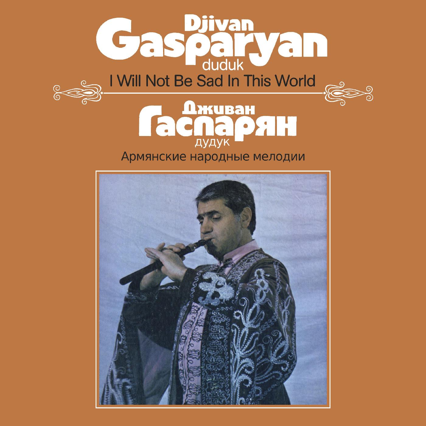 Djivan Gasparyan - I Will Not Be Sad In This World (Vinyl)