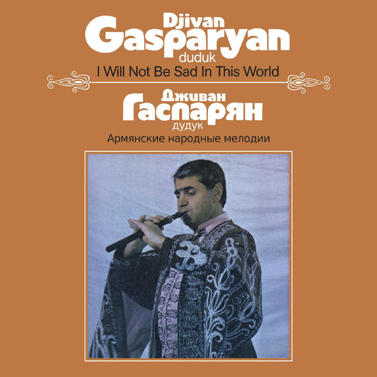 Djivan Gasparyan - I Will Not Be Sad In This World (Vinyl)