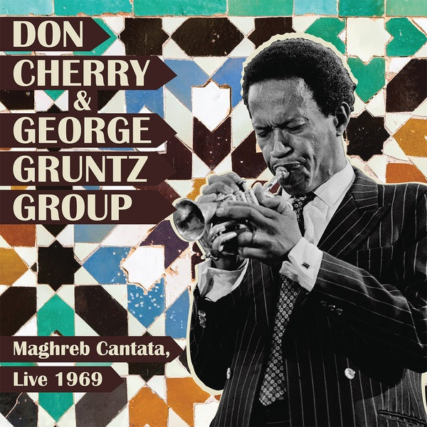 DON CHERRY & GEORGE GRUNTZ GROUP - Maghreb Cantata, Live 1969