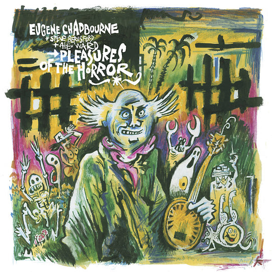 Eugene Chadbourne With Steve Beresford & Alex Ward - Pleasures Of The Horror (Vinyl)