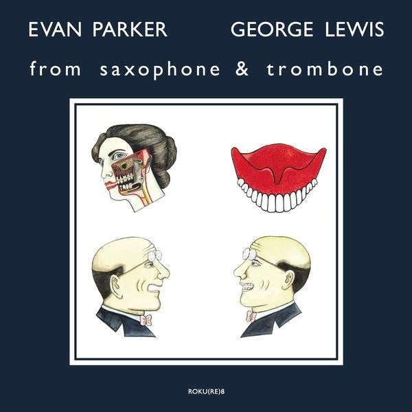 EVAN PARKER & GEORGE LEWIS - From Saxophone & Trombone
