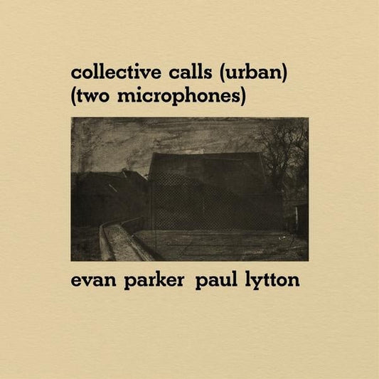 Evan Parker & Paul Lytton - Collective Calls (Urban) (Two Microphones) (LP) - Joco Records
