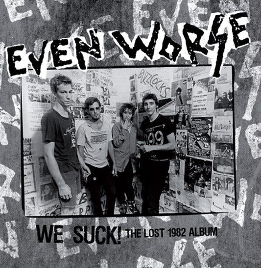 EVEN WORSE - We Suck!: The Lost 1982 Album