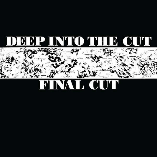 FINAL CUT - Deep into the Cut