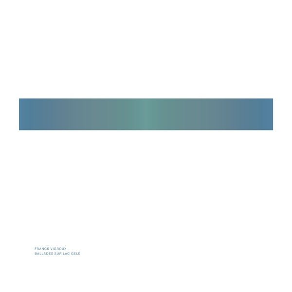 Franck Vigroux - Ballades Sur Lac Gele (LP) - Joco Records
