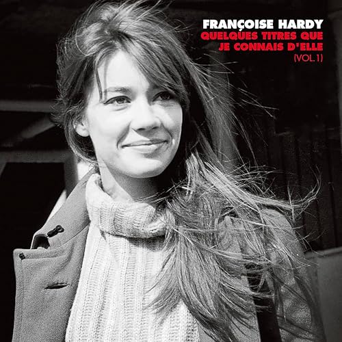 Francoise Hardy - Quelques titres que je connais d'elle (Vol. 1)
