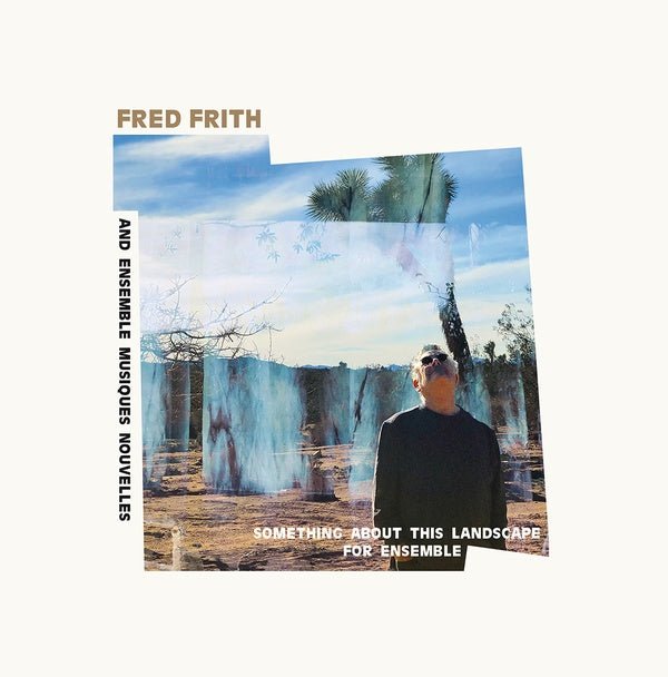 Fred Frith And Ensemble Musiques Nouvelles - Something About This Landscape For Ensemble (LP) - Joco Records