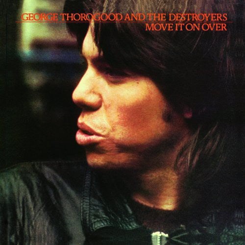 George Thorogood & The Destroyers - Move It on Over (Vinyl) - Joco Records