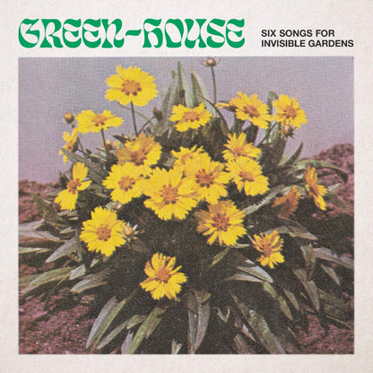 Green-House - Six Songs For Invisible Gardens (12-Inch Vinyl EP) - Joco Records