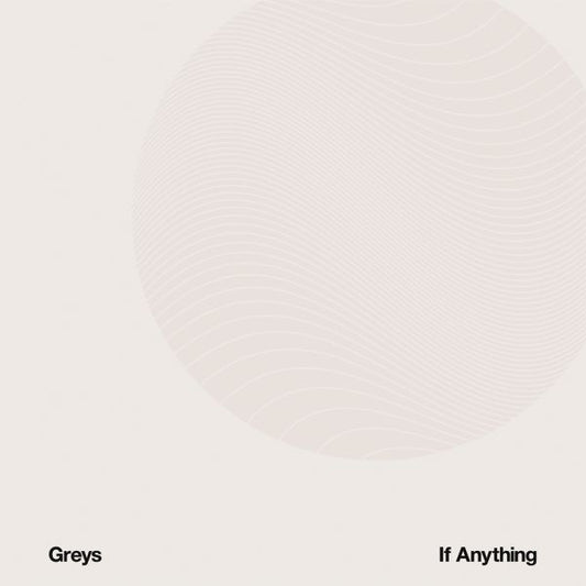 Greys - If Anything (Vinyl)