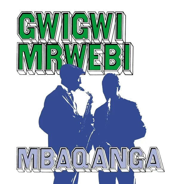 GWIGWI MRWEBI - Mbaqanga Songs