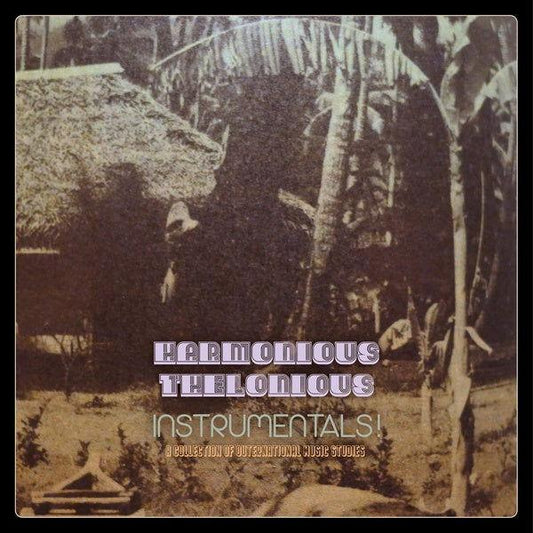 Harmonious Thelonious - Instrumentals! (A Collection Of Outernational Music Studies) (LP) - Joco Records
