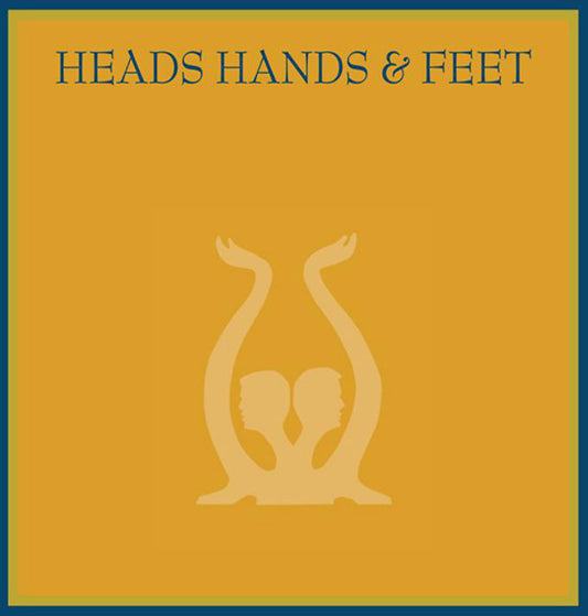 HEADS HANDS & FEET - Heads Hands & Feet