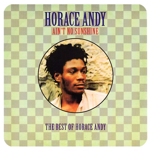 Horace Andy - Ain't No Sunshine: The Best of Horace Andy