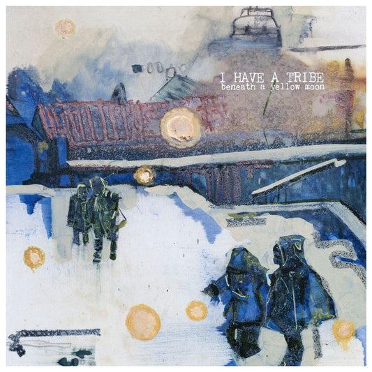 I Have A Tribe - Beneath A Yellow Moon (LP) - Joco Records