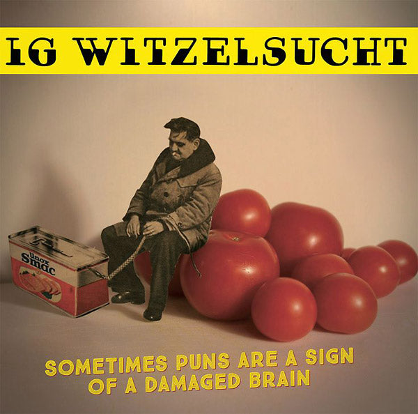 IG WITZELSUCHT - Sometimes Puns Are A Sign Of A Damaged Brain