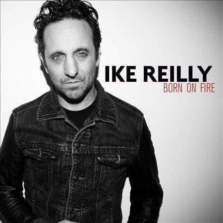 Ike Reilly - Born On Fire (Vinyl)