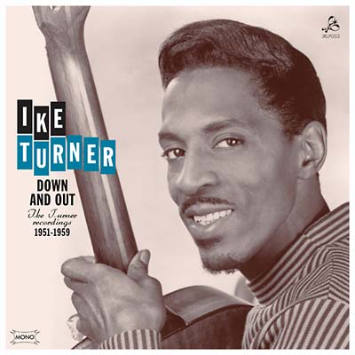 Ike Turner - Down And Out: Ike Turner Recordings 1951-1959