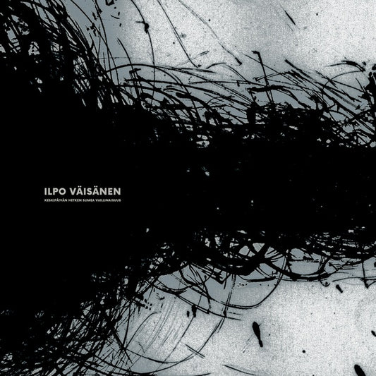 ILPO VAISANEN - Keskipaivan Hetken Sumea Vaillinaisuus