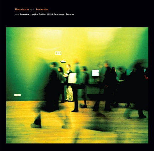 IMMERSION WITH TARWATER, LAETITIA SADIER, ULRICH S - Nanocluster Vol 1