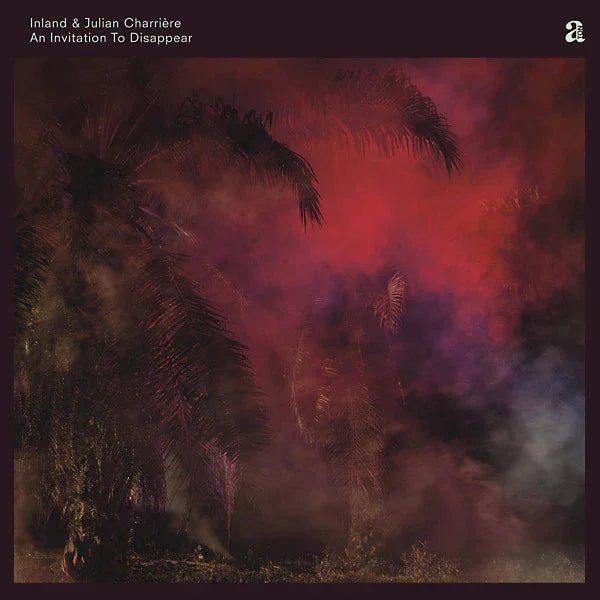 Inland & Julian Charriere - An Invitation To Disappear (2 LP) - Joco Records