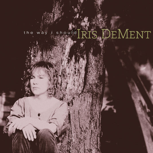Iris DeMent - The Way I Should - 30Th Anniversary
