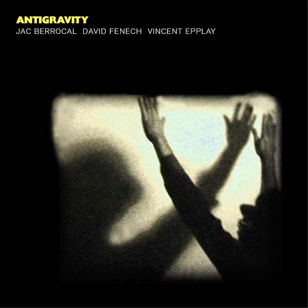 JAC BERROCAL/DAVID FENECH/VINCENT EPPLAY - Antigravity