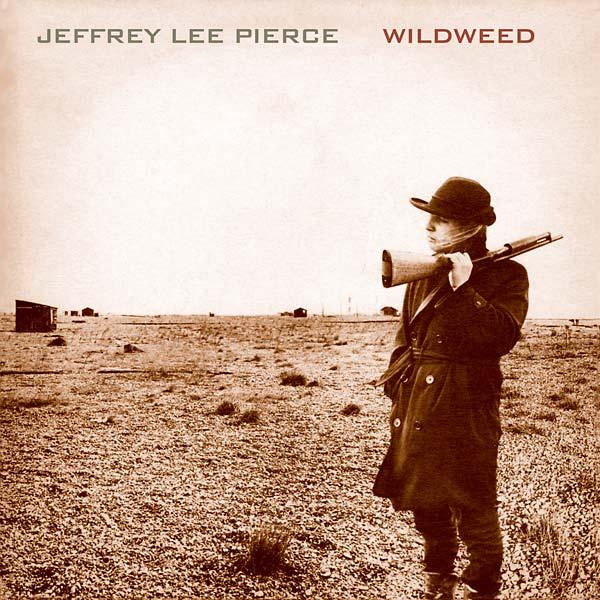 Jeffrey Lee Pierce - Wildweed (LP) - Joco Records