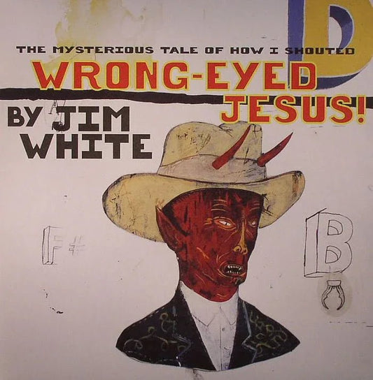 Jim White - The Mysterious Tale Of How I Shouted Wrong-Eyed Jesus! (LP) - Joco Records