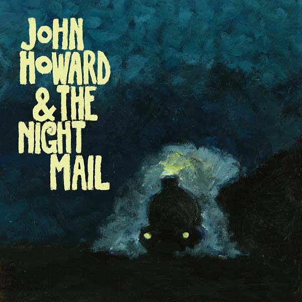John Howard & The Night Mail - John Howard & The Night Mail (LP) - Joco Records