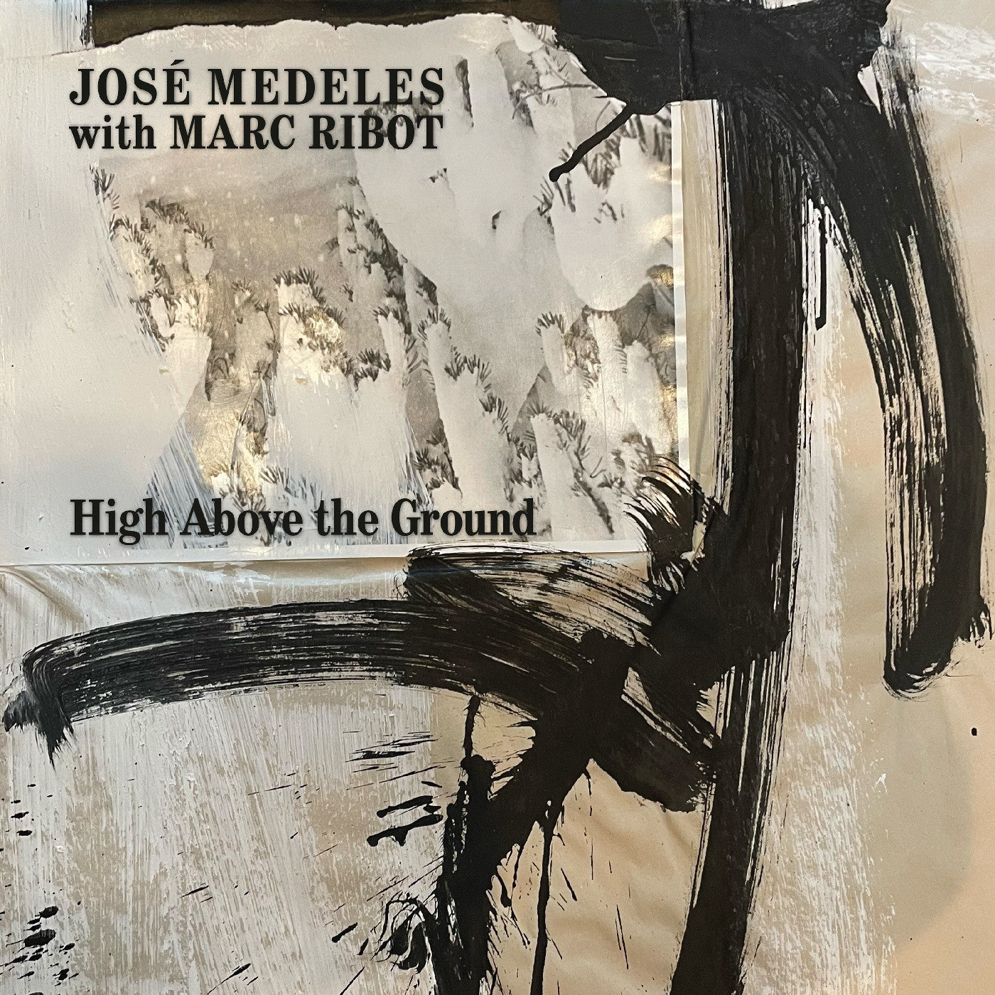 José With Marc Ribot Medeles - High Above The Ground (Black & White Splatter Vinyl)