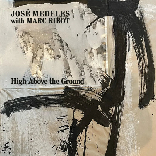 José With Marc Ribot Medeles - High Above The Ground (Black & White Splatter Vinyl) (LP) - Joco Records
