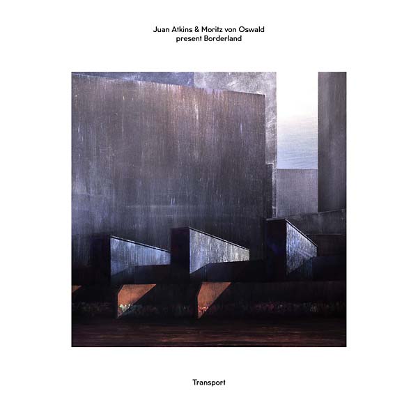 Juan Atkins & Moritz Von Oswald Present Borderland - Transport (2 LP) - Joco Records