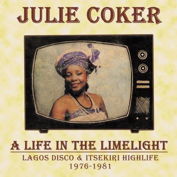 Julie Coker - A Life In The Limelight: Lagos Disco & Itsekiri Highlife, 1976-1981 (LP) - Joco Records
