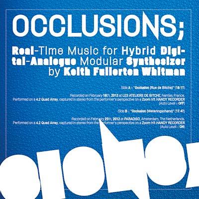 Keith Fullerton Whitman - Occlusions; Real - Time Music For Hybrid Digital - Analogue... (LP) - Joco Records