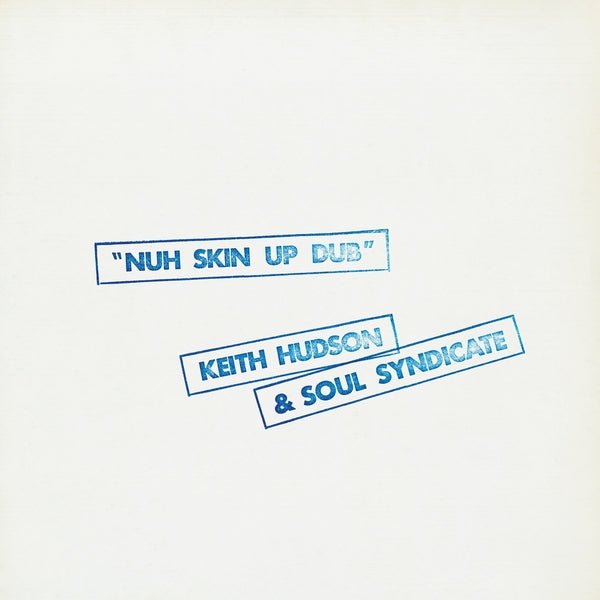 Keith Hudson & The Soul Syndicate - Nuh Skin Up Dub (LP) - Joco Records