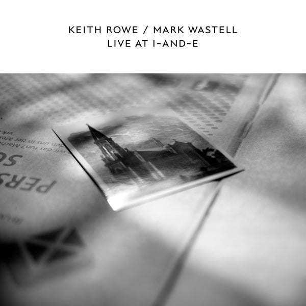 Keith Rowe & Mark Wastell - Live At I - And - E (LP) - Joco Records