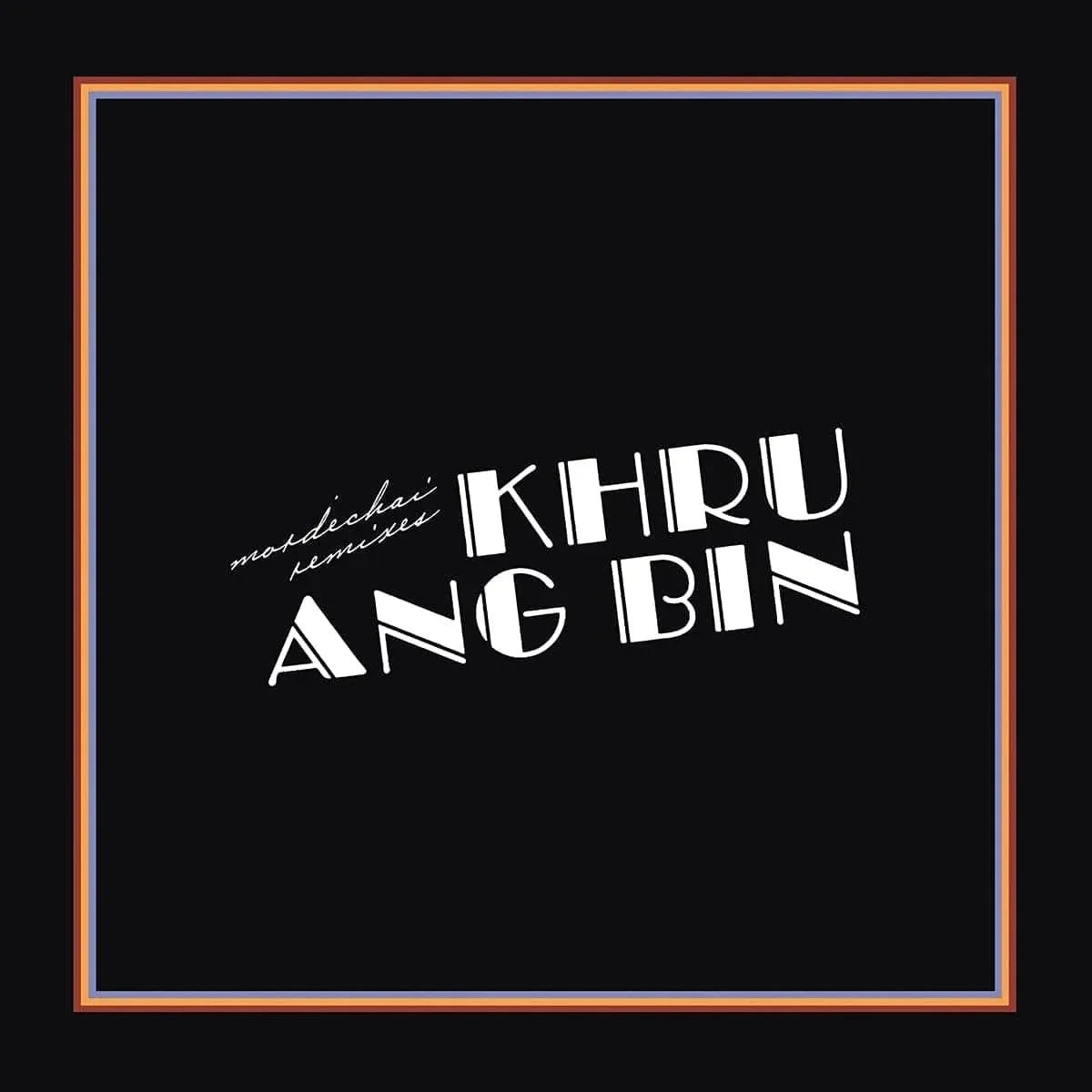 Khruangbin - Mordechai Remixes (2 LP) - Joco Records