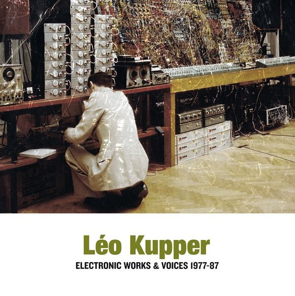 Leo Kupper - Electronic Works & Voices 1977 - 87 (2 LP) - Joco Records