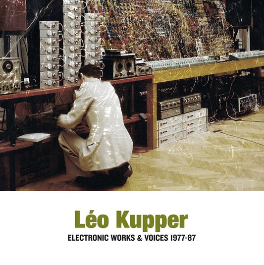 LEO KUPPER - Electronic Works & Voices 1977-87