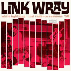 Link Wray - White Lightning: Lost Cadence Sessions '58 (Vinyl) - Joco Records