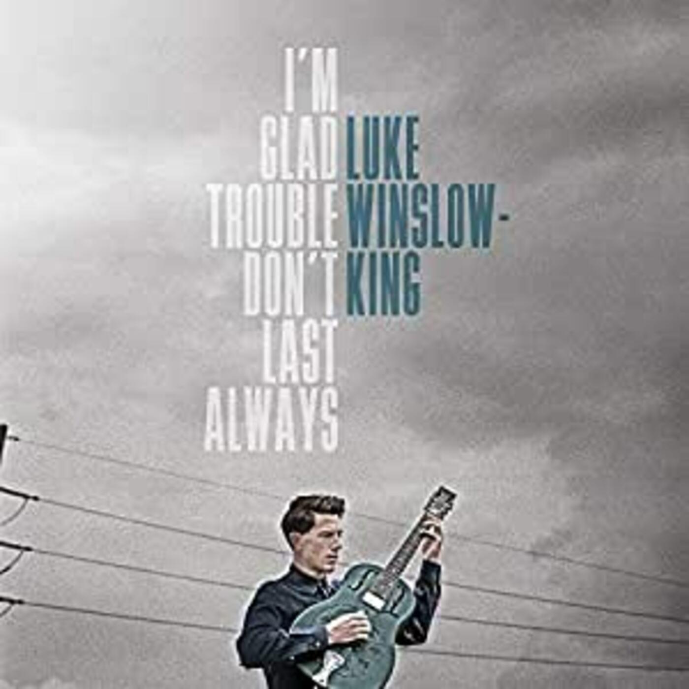 Luke Winslow-King - I'm Glad Trouble Don't Last Always (Vinyl) - Joco Records