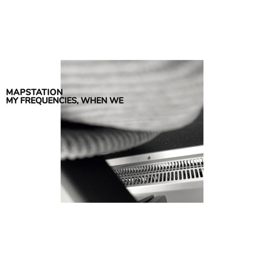 Mapstation - My Frequencies, When We (Vinyl)