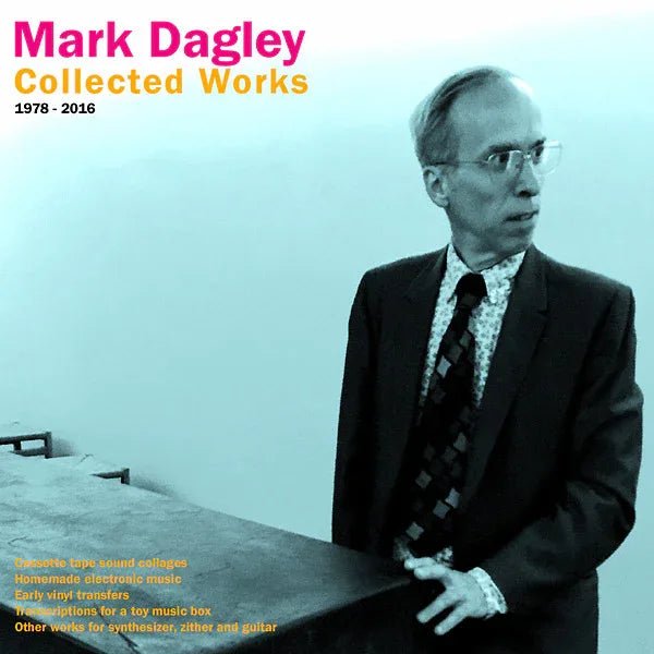Mark Dagley - Collected Works 1978-2016 (LP) - Joco Records