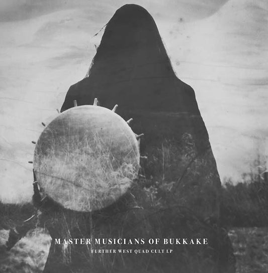MASTER MUSICIANS OF BUKKAKE - Further West Quad Cult LP