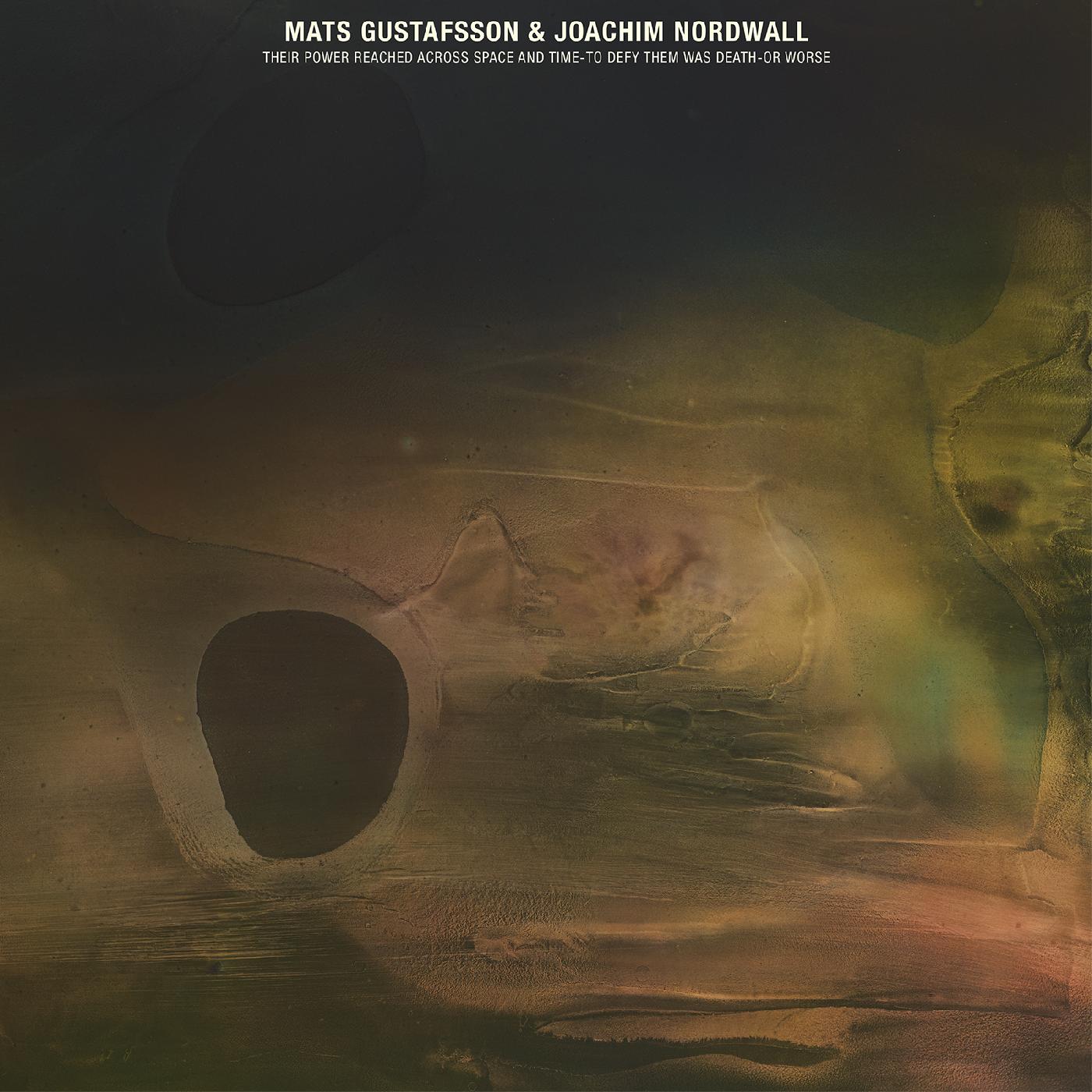 Mats And Joachim Nordwall Gustafsson - Their Power Reached Across Space And Time-To Defy Them Was Death-Or Worse (Vinyl) - Joco Records