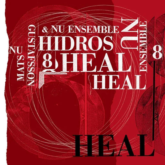 MATS GUSTAFSSON & NU ENSEMBLE - Hidros 8 - Heal
